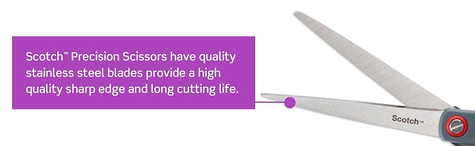 Scotch Precision Scissors have stainless steel blades for a quality sharp edge & longer cutting life