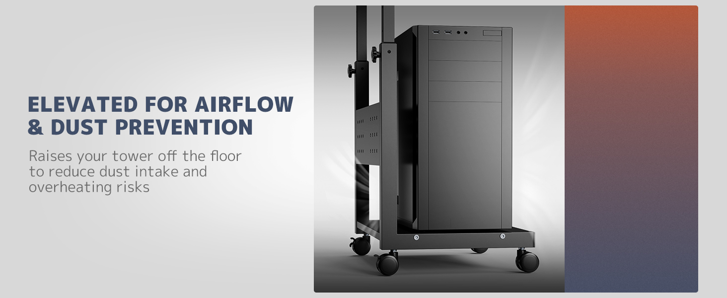 Elevated for Airflow & Dust Prevention