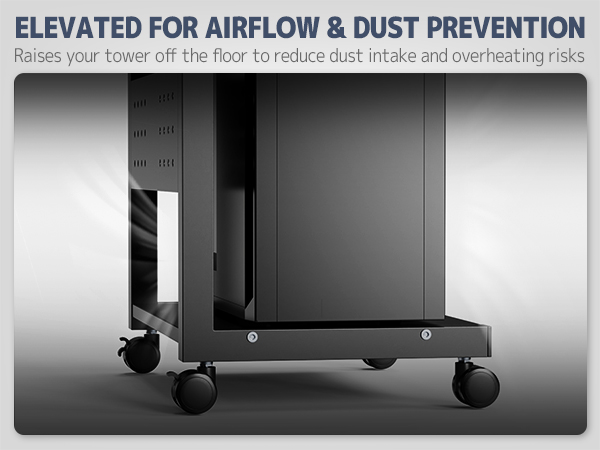 Elevated for Airflow & Dust Prevention