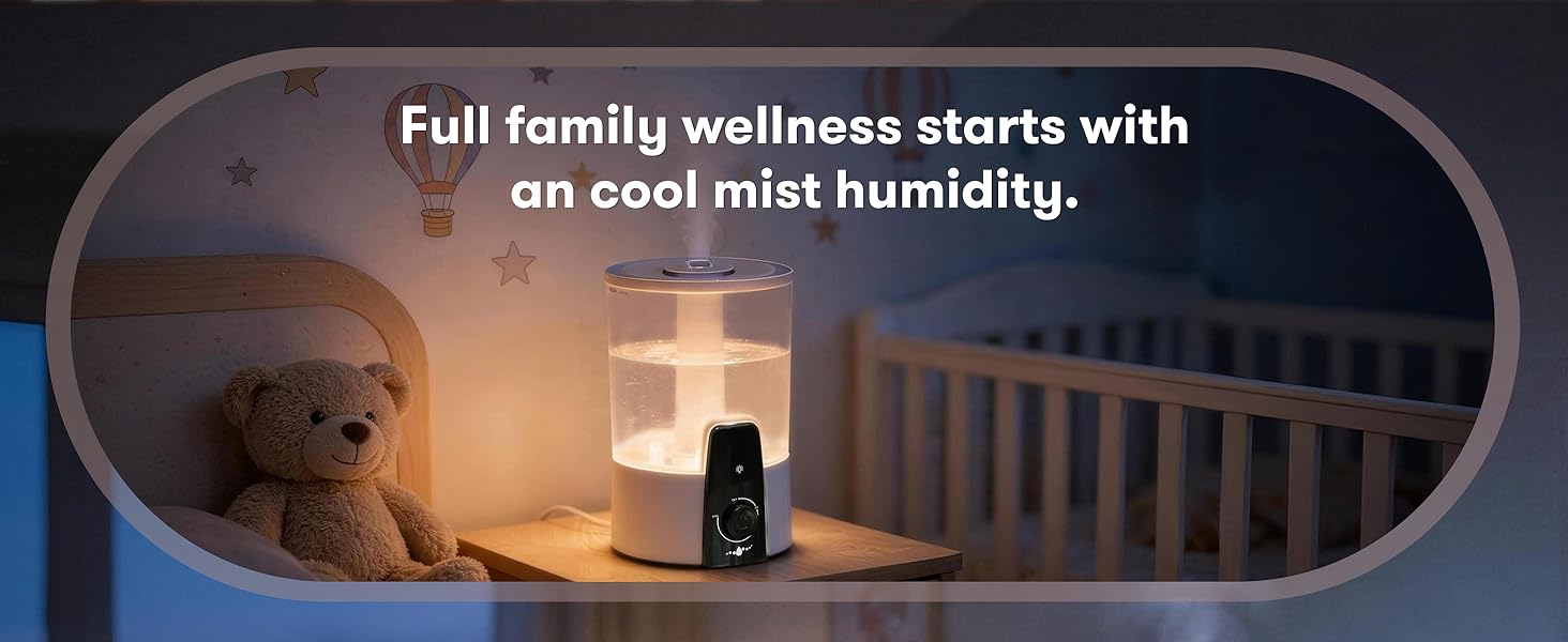 Full family wellness starts with an cool mist humidity.