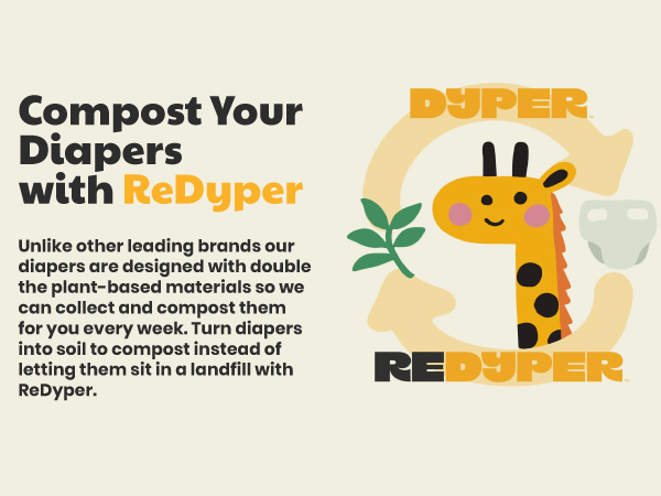 DYPER diapers are compostable with ReDyper double the plant-based materials.