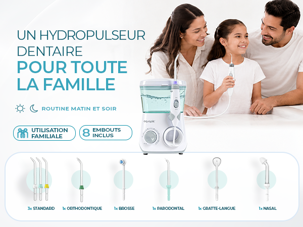 Text reads "UN HYDROPULSEUR DENTAIRE POUR TOUTE LA FAMILLE", "ROUTINE MATIN ET SOIR", "UTILISATION FAMILIALE", "TECHNOLOGIE", "HYDROPULSEUR", "BROSSAGE", "NETTOYAGE", "SANTE BUCCALE". Family using water flosser with product diagram and features chart below.