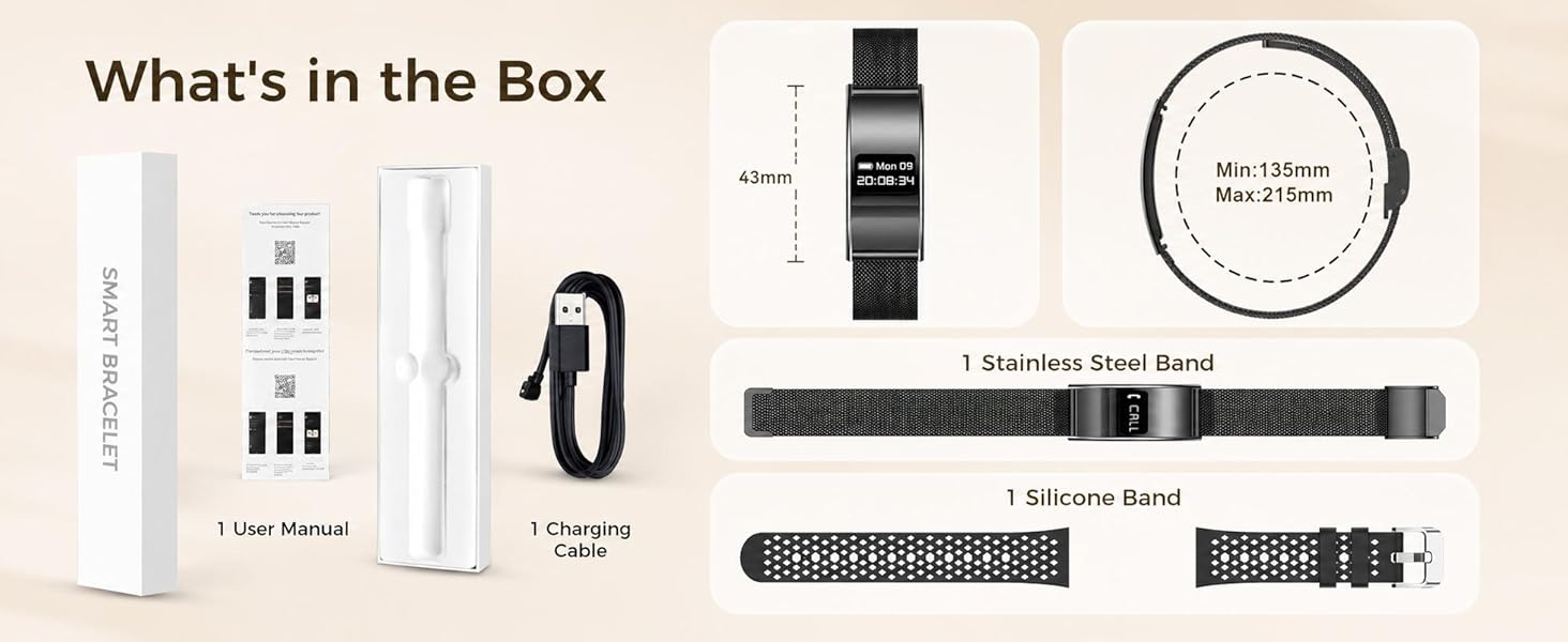 1 Smart Bracelet ,1 Charging Cable, 1 User Manual,1 Silicone strap,1 Stainless Steel Band