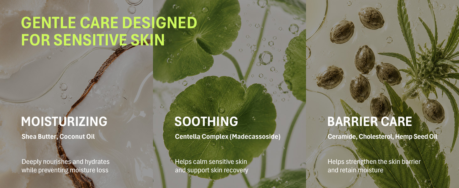 Three key ingredients: shea butter for moisture, centella for soothing, ceramide for skin barrier.