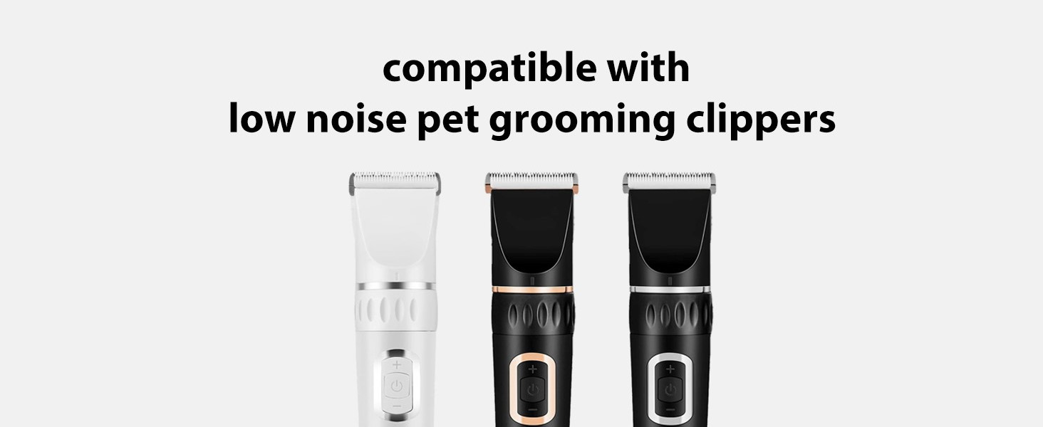 compatible with low noise pet grooming clippers