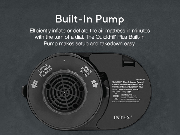 Built-in QuickFill Plus pump inflates and deflates the mattress quickly for easy setup.