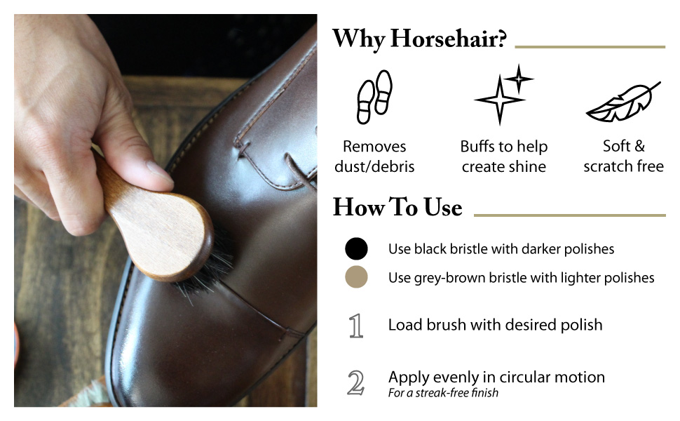 use genuine horsehair dauber in a circular motion to evenly apply shoe cream and polish