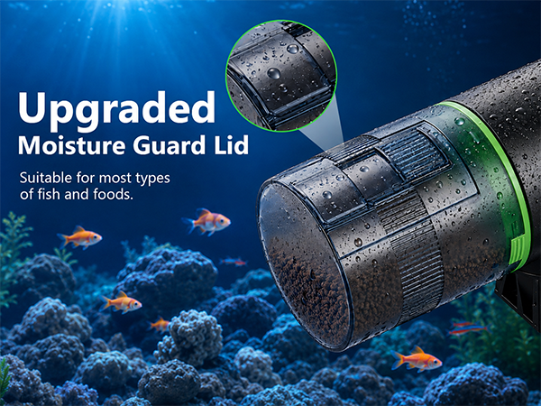 Upgraded Moisture Guard Lid: Every meal stays fresh – from the feeder to your fish.