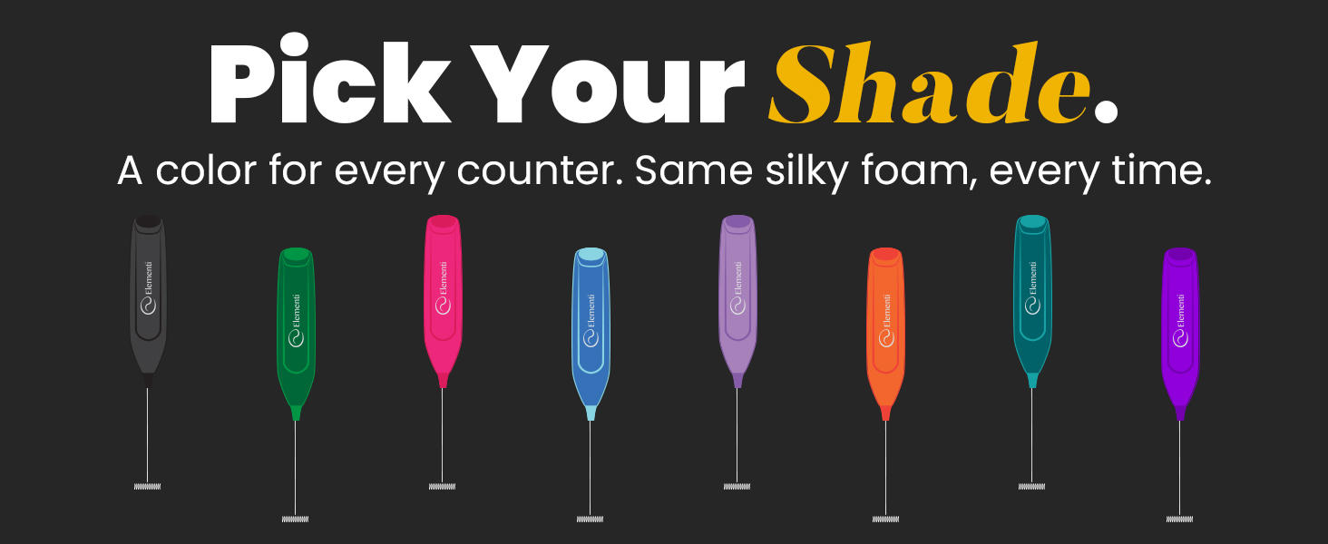 Pick your shade. Same silky foam, every time.