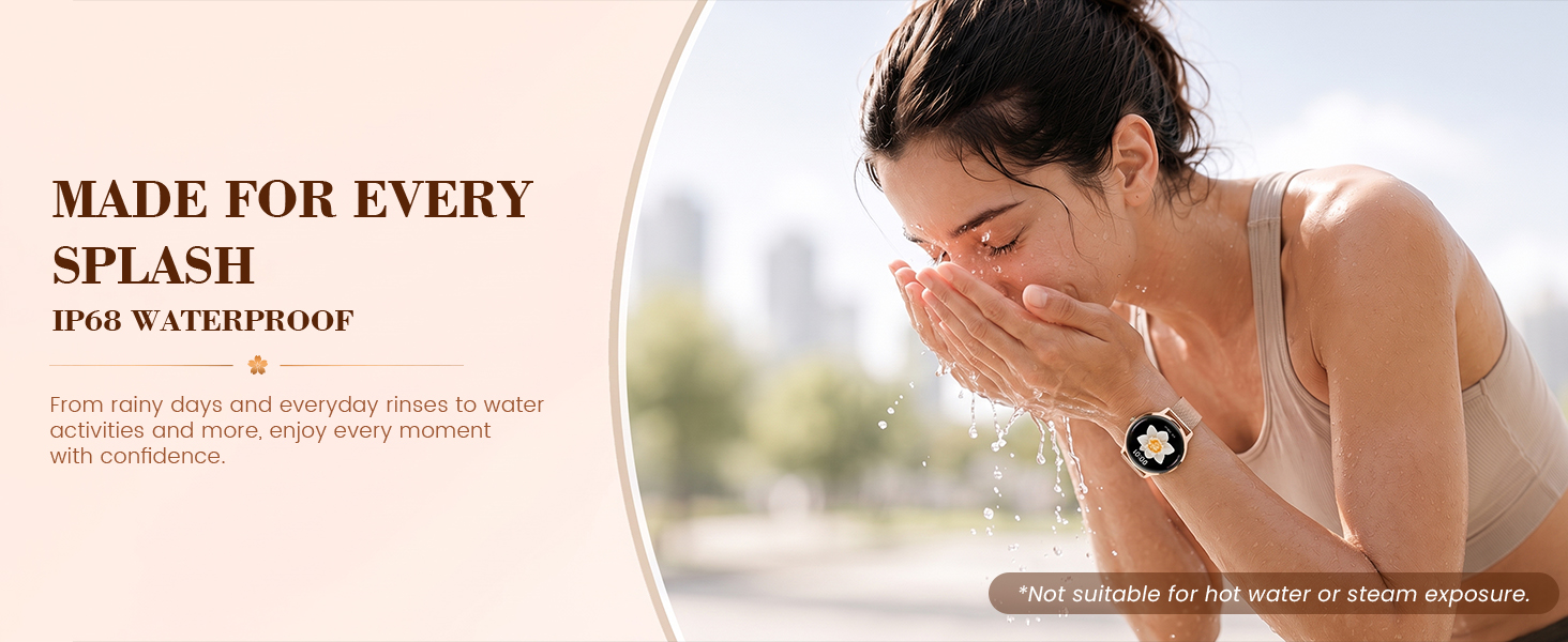 Built to handle everyday sweat, rain, splashes and dust.