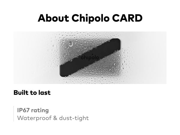 Text reads 'About Chipolo CARD,' 'Built to last,' 'IP67 rating,' 'Waterproof & dust-tight.' Black rectangular tracking device shown with waterproof durability specifications.