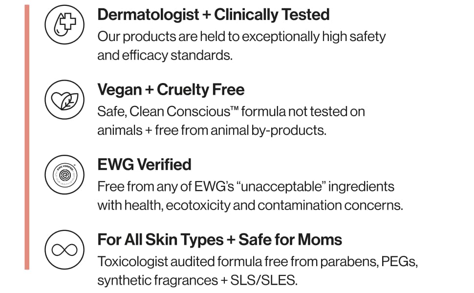 Dermatologist + Clinically Tested, Vegan + Cruelty Free, EWG Verified, For All Skin Types