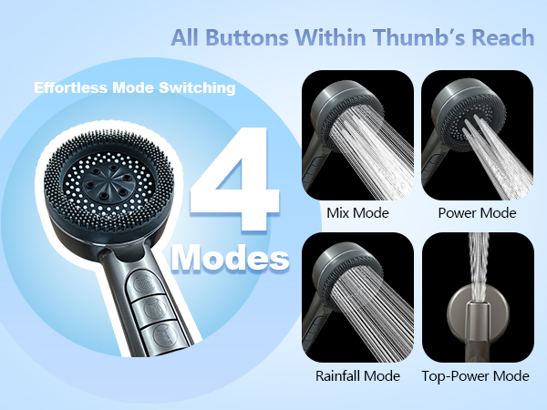 4 Effortless Mode Switching Mix Mode ;Power Mode; Rainfall Mode ; Top-Power Mode