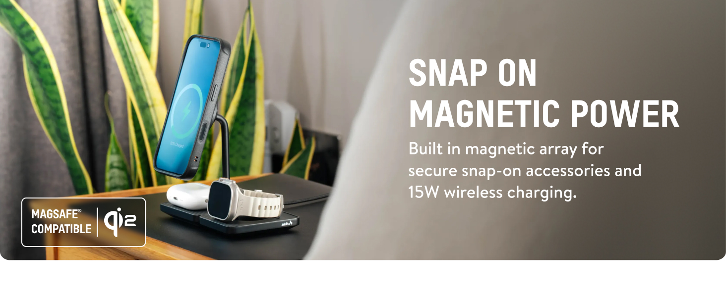 Text reads: 'SNAP ON MAGNETIC POWER' 'Built in magnetic array for secure snap-on accessories and 15W wireless charging.' 'WIRELESS COMPATIBLE Qi.' Product shown is a wireless charging pad with attached accessories.