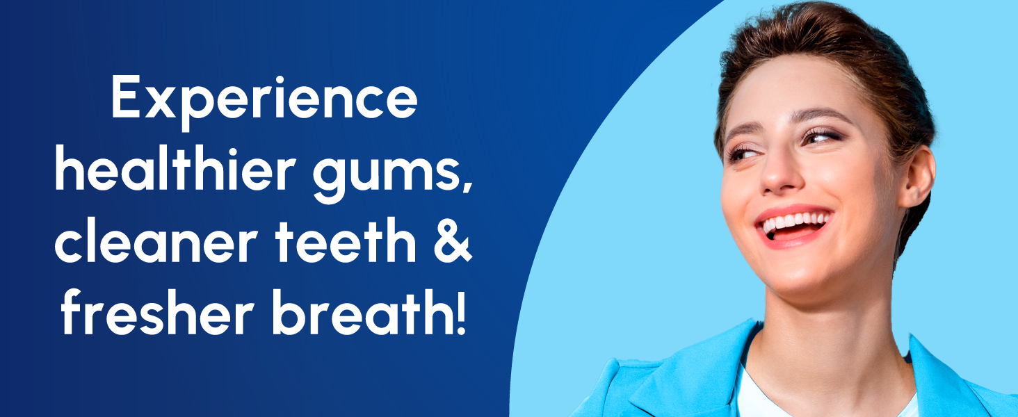Smiling female with text that says experience healthier gums, cleaner teeth & fresher breath