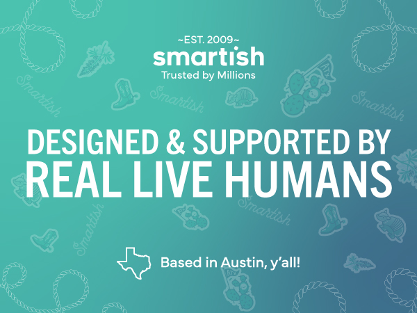 Smartish - designed and supported by real humans in Austin, Texas, trusted by millions since 2009