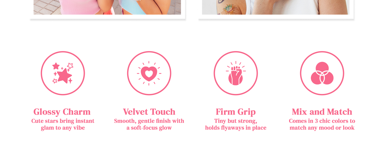 FIRM GRIP: Tiny but strong, holds flyaways in place.