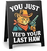Funny Office Desk Decor Humorous Decorative Desk Sign You Just Yee'd Your Last Haw Modern Minimal...