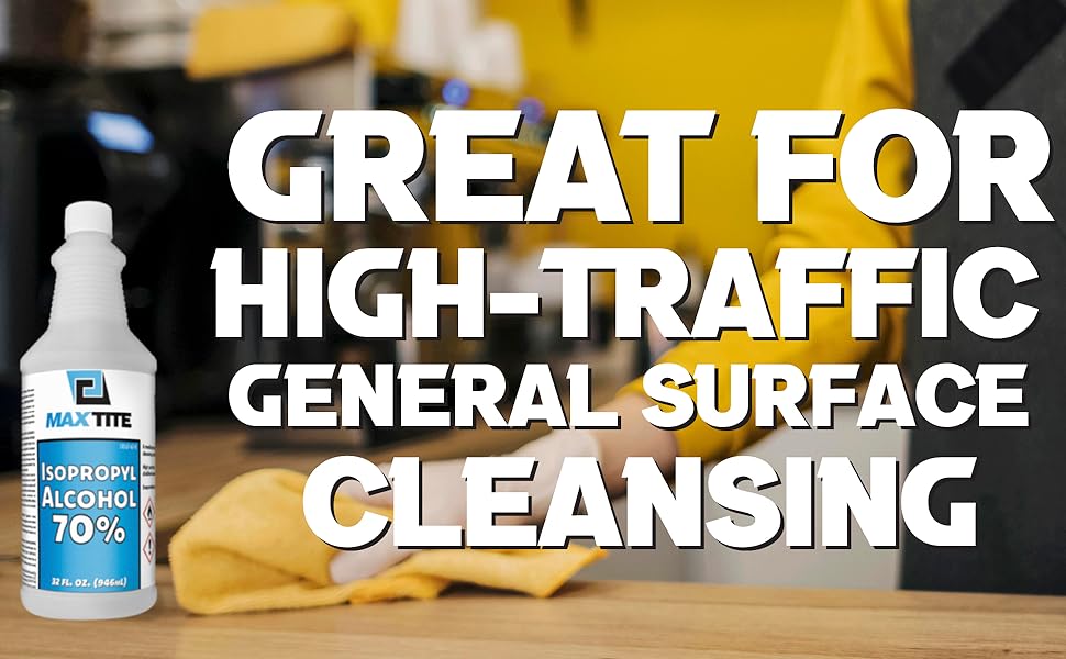 use maxtite 70% isopropyl alcohol for cleaning high-traffic surfaces