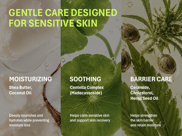 Three key ingredients: shea butter for moisture, centella for soothing, ceramide for skin barrier.