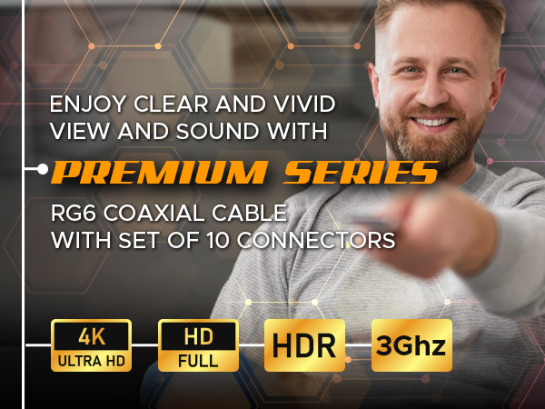 RG6 coaxial cable advertisement. Features 4K Ultra HD, Full HD, HDR, and 3Ghz capabilities. Set includes 10 connectors for premium series performance.