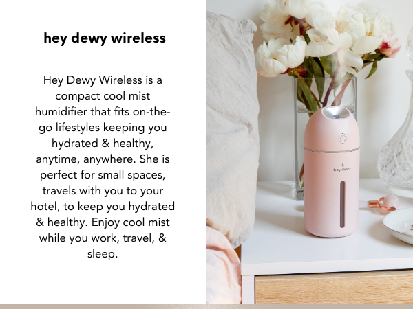 paragraph on hey dewy wireless humidifier, with a picture of a blush hey dewy and flowers