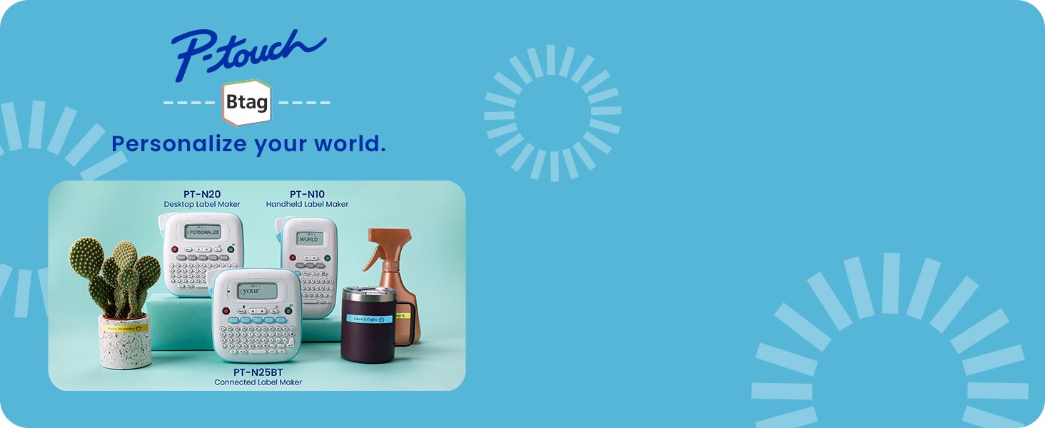 P-touch Btag, text "Personalize your world." Photo of Brother PT-N10, PT-N20, and PT-N25BT labelers
