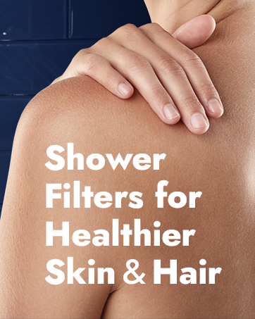 Shower Filters for Healthier Skin & Hair