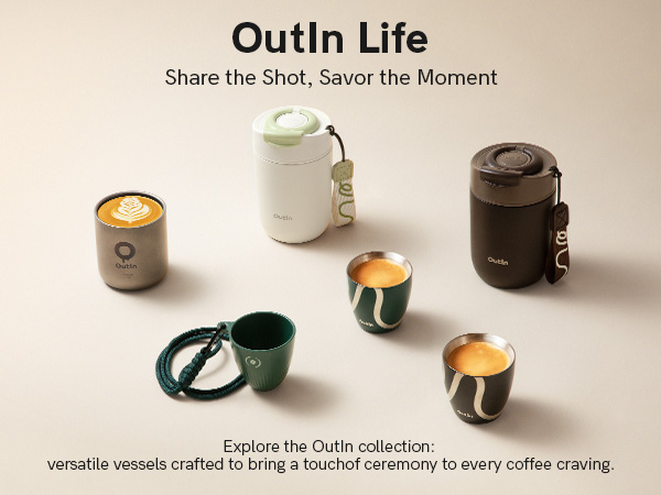 Text reads 'OutIn Life' and 'Share the Shot, Savor the Moment'. 'Explore the OutIn collection: versatile vessels crafted to bring a touched ceremony to every coffee craving.' Product display of coffee containers.