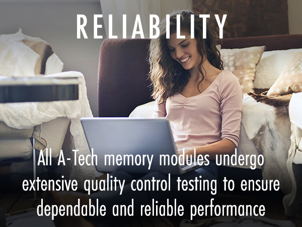 A-Tech memory modules undergo extensive quality control testing to ensure dependability