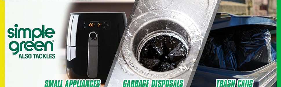 Simple Green also tackles small appliances, garbage disposals and trash cans
