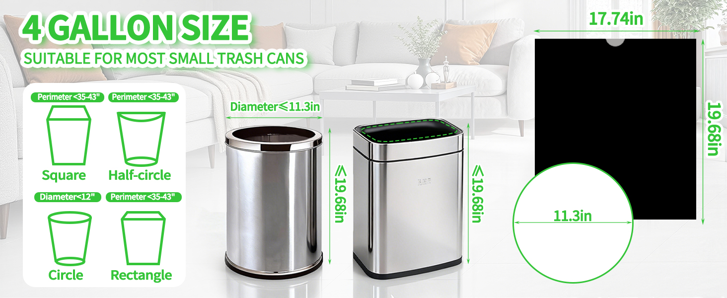 4 GALLON SIZE SUITABLE FOR MOST SMALL TRASH CANS