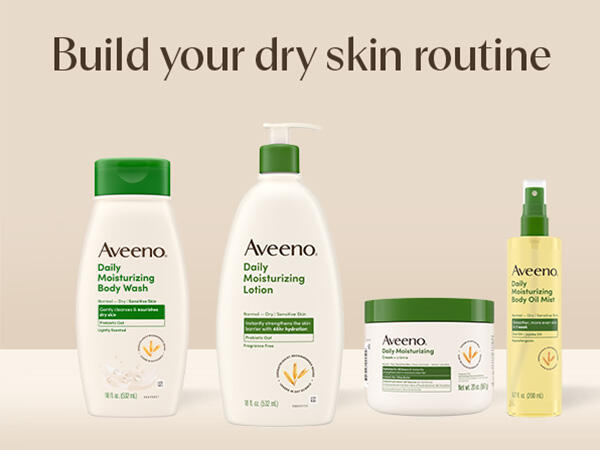 Build your dry skin care routine with the Aveeno Daily Moisturizing line
