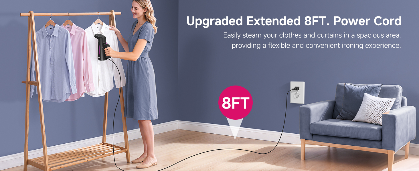 This garment steamer features an 8FT extended power cord: move freely and iron clothes anywhere.