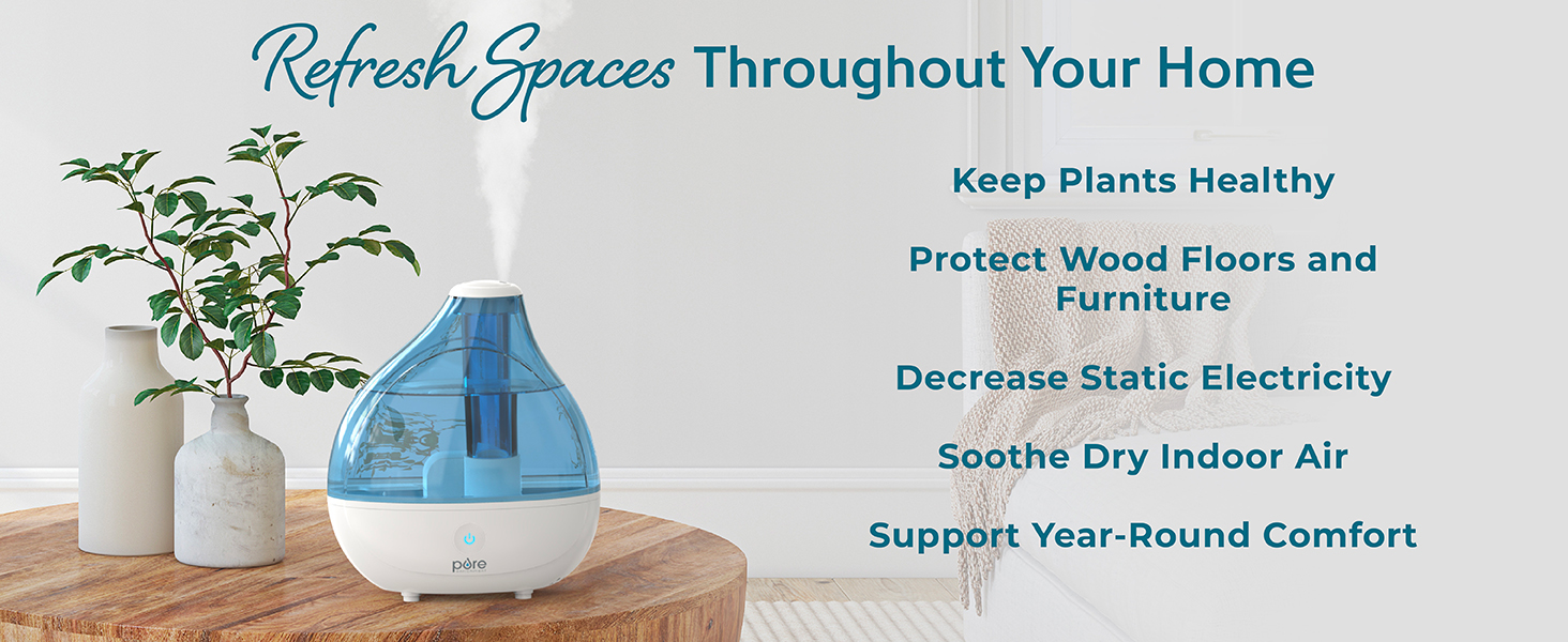refresh spaces throughout your home, soothe dry indoor air, support year-round comfort