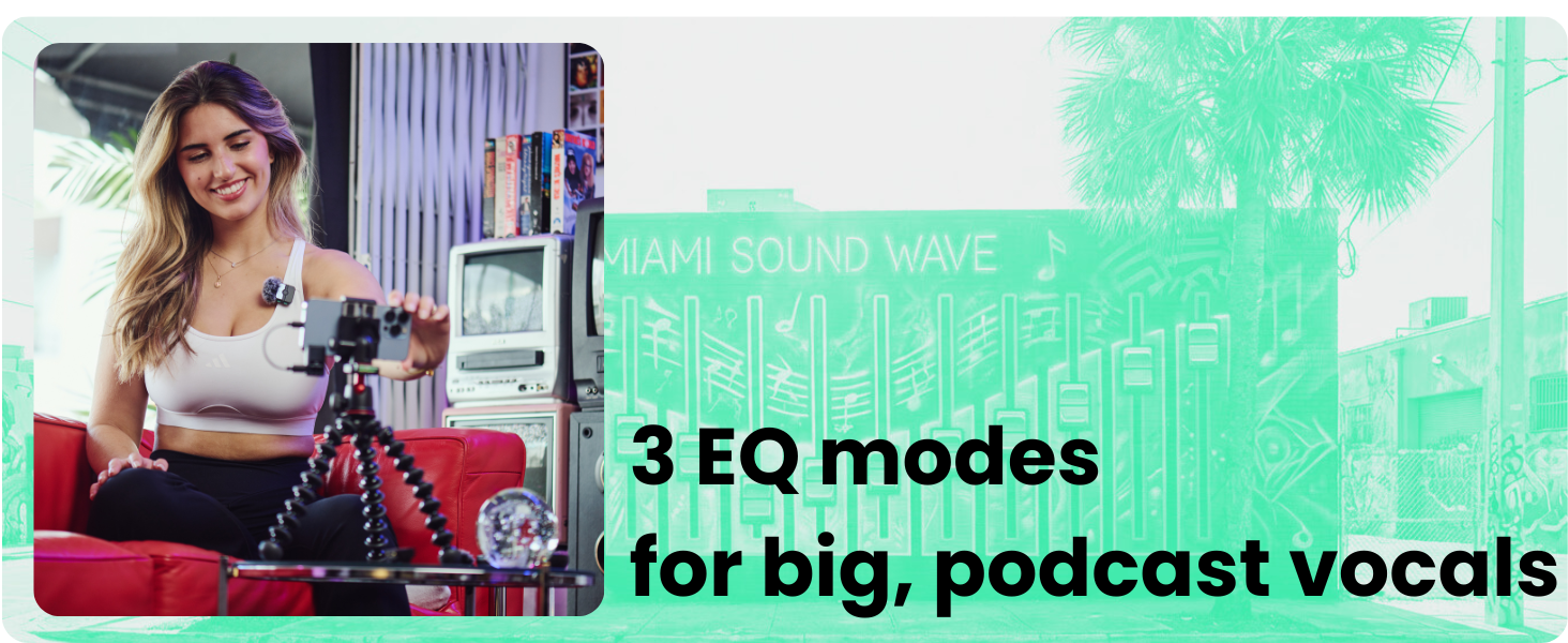 3 EQ modes for big podcast sound