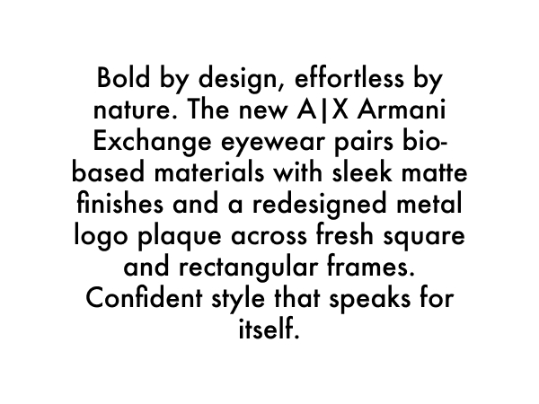 Bold by design, effortless by nature.
