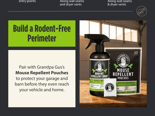 Build a Rodent-Free Perimeter. Pair with Grandpa Gus Mouse Repellent Pouches
