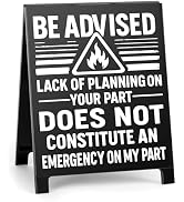 Satirical Office Desk Decor Funny Table Sign Gifts For Coworkers Be Advised Lack Of Planning On Y...