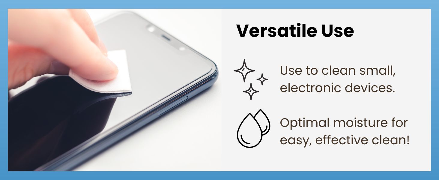Versatile and can be used to clean small electronic devices and have optimal moisture