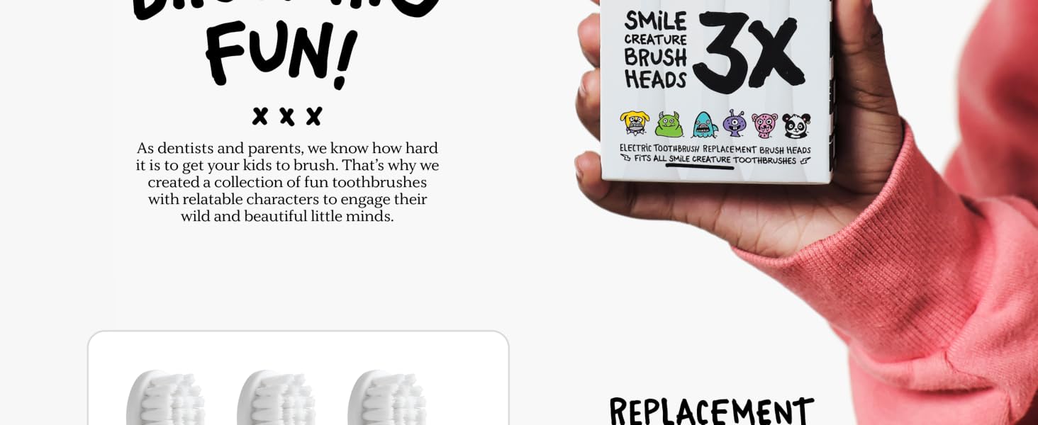 SMILE CREATURE BRUSH HEADS + REPLACEMENT BRUSH HEADS