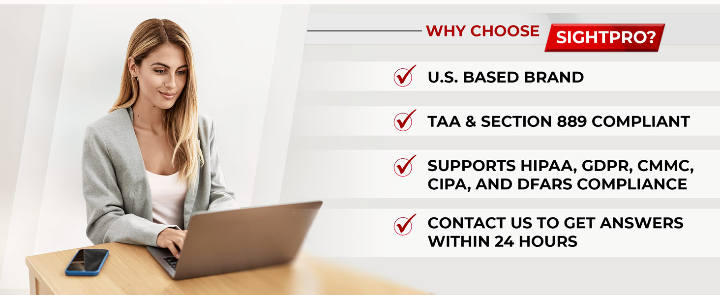 why choose sightpro? us based, taa and section 889 compliant, supports hipaa gdpr, cmmc cipa dfars
