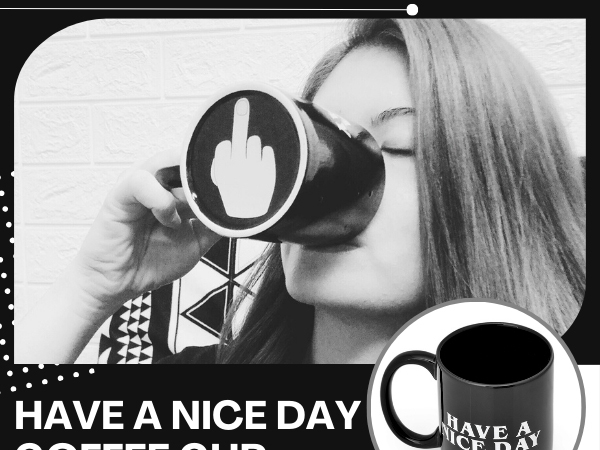 Have a Nice Day Coffee Cup with Middle Finger - Black