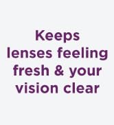 Keeps lenses feeling fresh & your vision clear