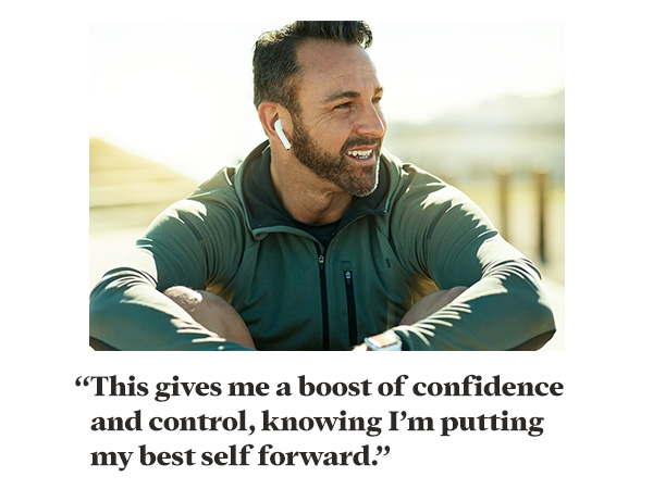 "This gives me a boost of confidence and control, knowing I'm putting my best self forward."