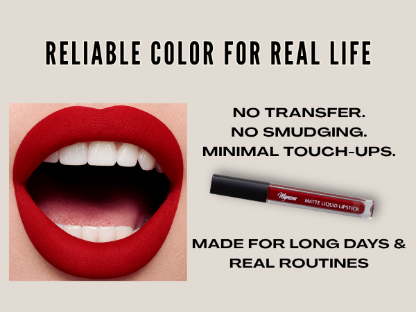 reliable color for real life. No transfer, no smudging, minimal touch ups. Made for long days