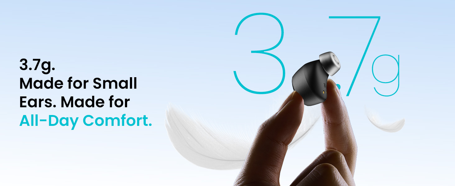 Ultra-lightweight 3.7g in-ear earbud design for comfortable everyday wireless listening