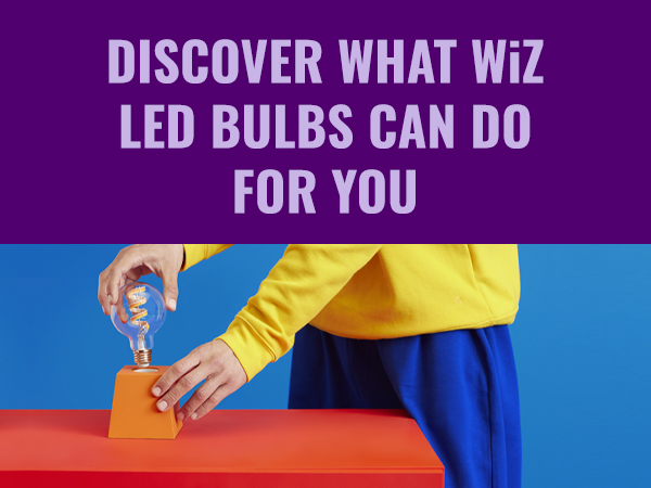Discover what WiZ LED Bulbs can do for you