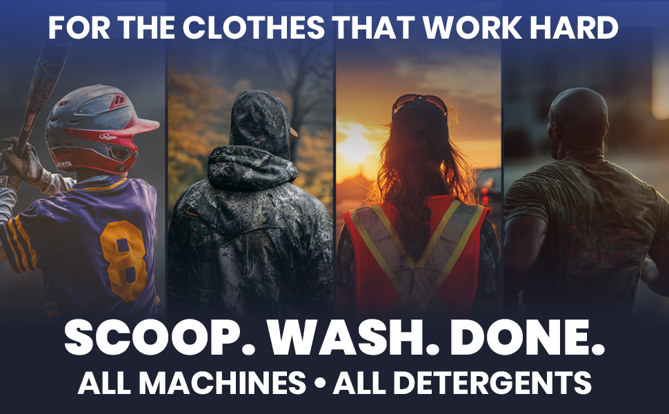 Work clothes, sports gear, hunting apparel, laundry detergent booster, all machines