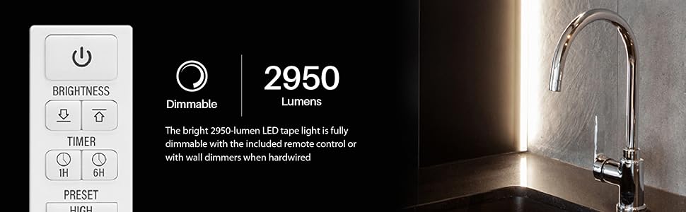 2950 lumen tape light is dimmable with remote control or wall dimmer when hardwired.